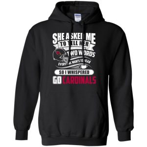 She Asked Me To Tell Her Two Words Arizona Cardinals T Shirts
