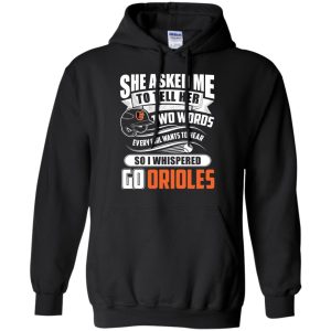 She Asked Me To Tell Her Two Words Baltimore Orioles T Shirts