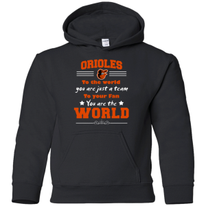 To Your Fan You Are The World Baltimore Orioles T Shirts