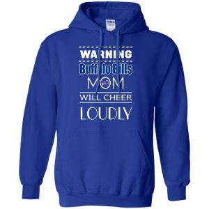 Warning Mom Will Cheer Loudly Buffalo Bills T Shirts