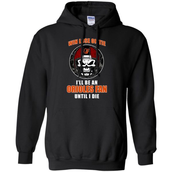 Win Lose Or Tie Until I Die I'Ll Be A Fan Baltimore Orioles Black T Shirts