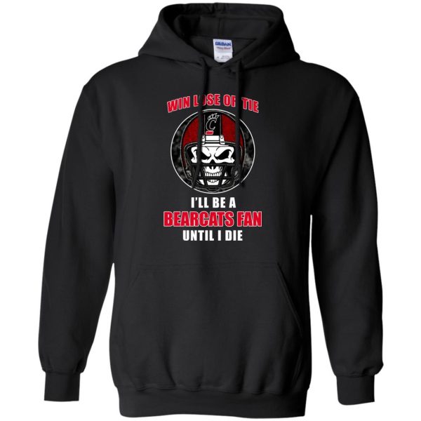 Win Lose Or Tie Until I Die I'Ll Be A Fan Cincinnati Bearcats Black T Shirts